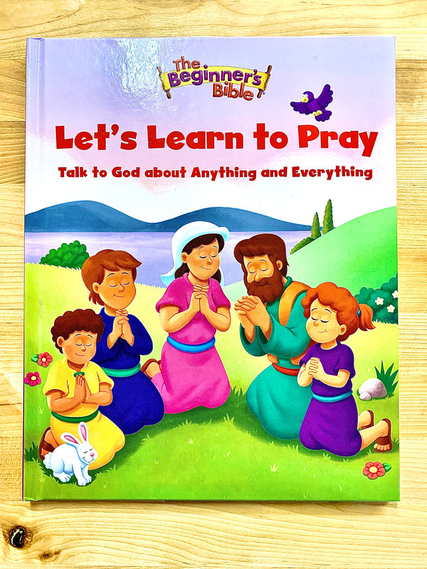 Let’s Learn to Pray: Talk to God about Anything and Everything