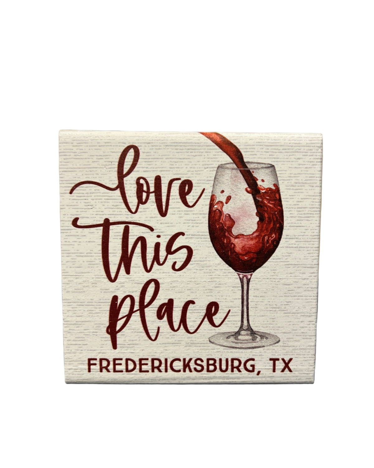 Novelty Sign - Love This Place Fredericksburg, TX